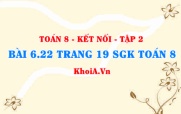 Bài 6.22 trang 19 Toán 8 Kết nối tri thức Tập 2